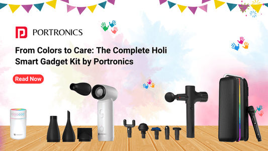 From Colors to Care: The Complete Holi Smart Gadget Kit by Portronics
