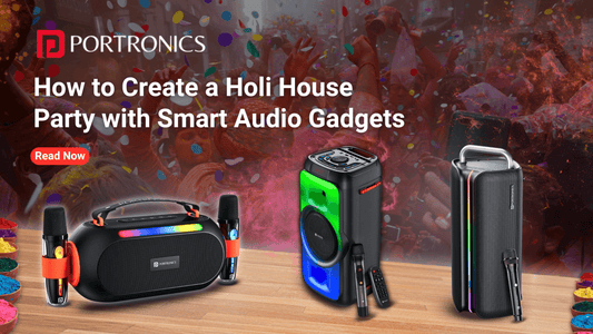 How to Create a Holi House Party with Smart Audio Gadgets