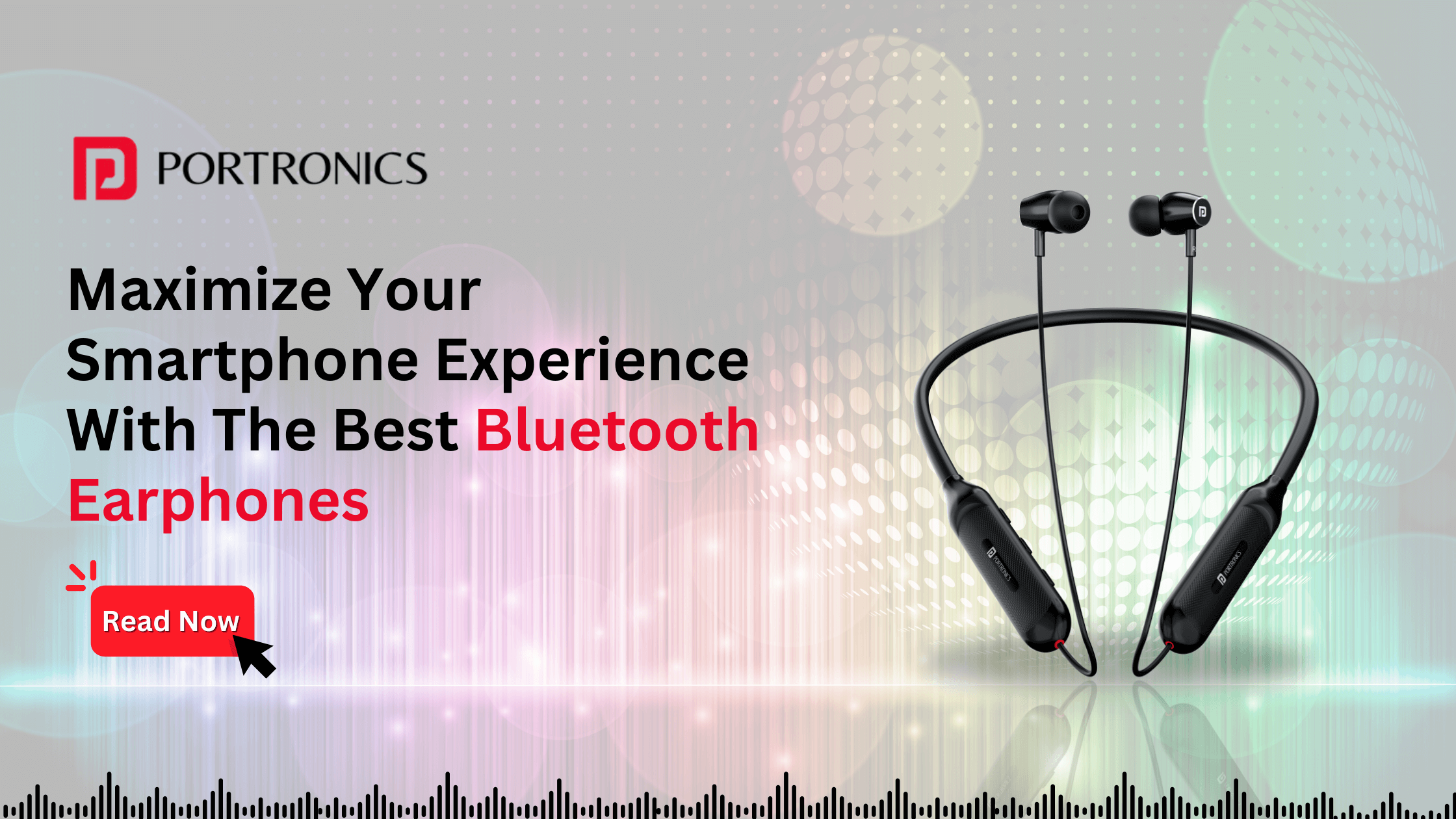Maximize Your Smartphone Experience With The Best Bluetooth Earphones Portronics