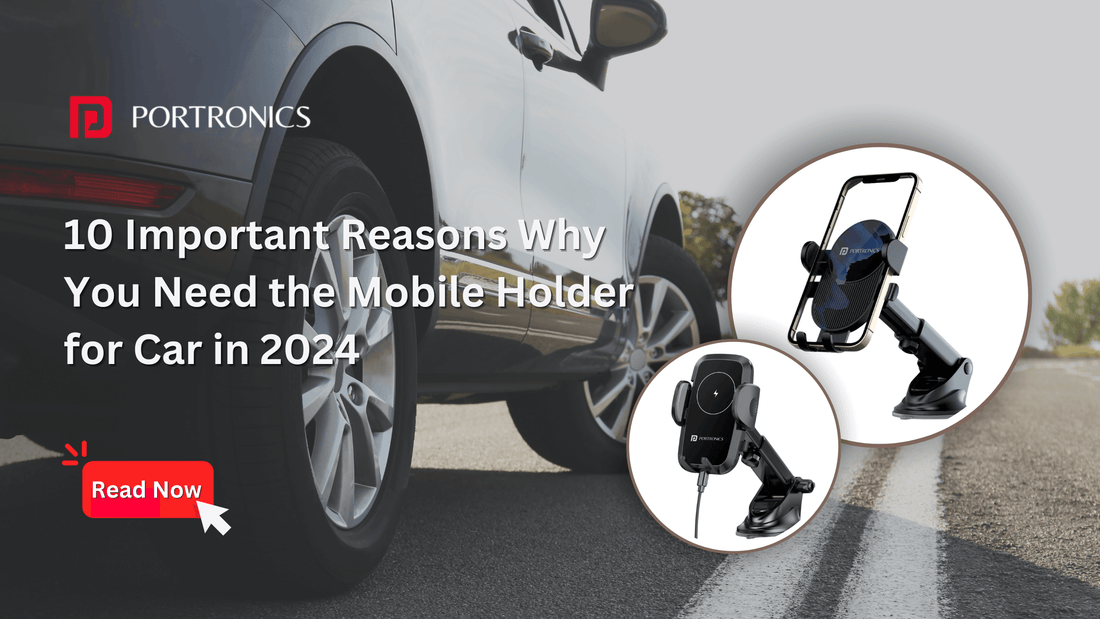 10 important reasons why you need the mobile holder for car in 2024