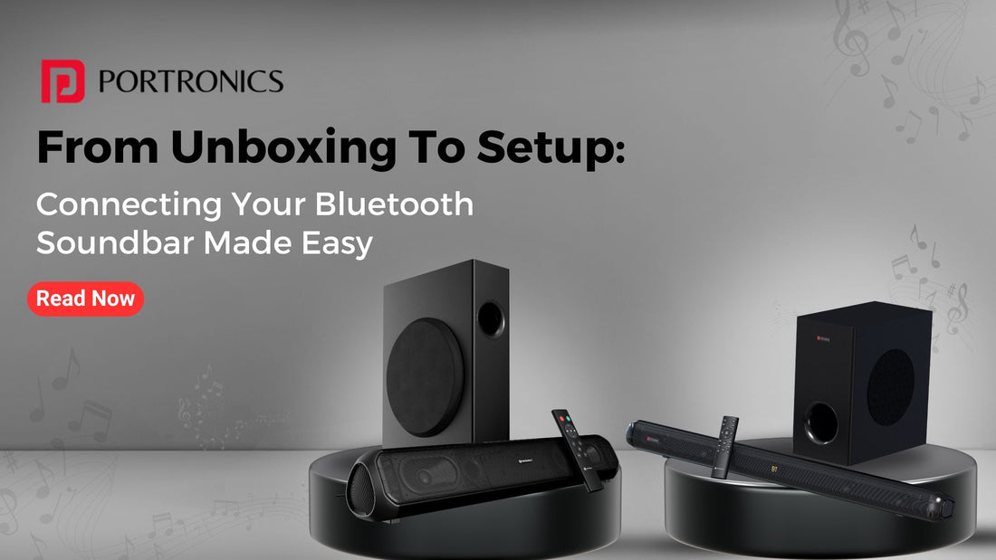From Unboxing To Setup: Connecting Your Bluetooth Soundbar Made Easy