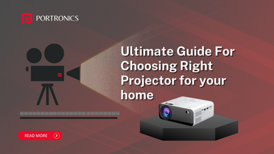 Ultimate Guide for Choosing Right Projector for Your Home in 2024