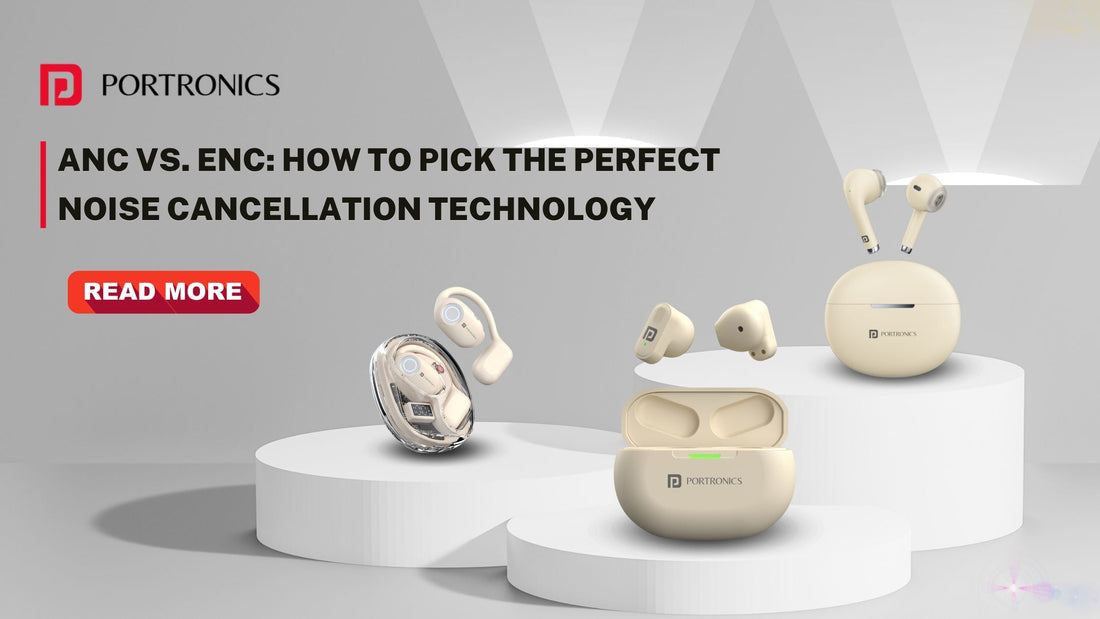 portronics anc vs enc earbuds | active noise cancellation earphones | music calling travel audio | best wireless earbuds with anc under 1500