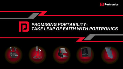 Promising Portability- Take Leap of Faith with Portronics